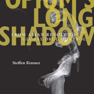 خرید و دانلود نسخه کامل کتاب Opium’s Long Shadow: From Asian Revolt to Global Drug Control