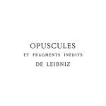 خرید و دانلود نسخه کامل کتاب Opuscules et fragments inédits de Leibniz : Extraits des manuscrits de la Bibliothèque royale de Hanovre