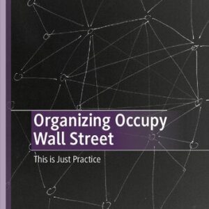 خرید و دانلود نسخه کامل کتاب Organizing Occupy Wall Street: This is Just Practice