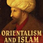 خرید و دانلود نسخه کامل کتاب Orientalism and Islam: European Thinkers on Oriental Despotism in the Middle East and India