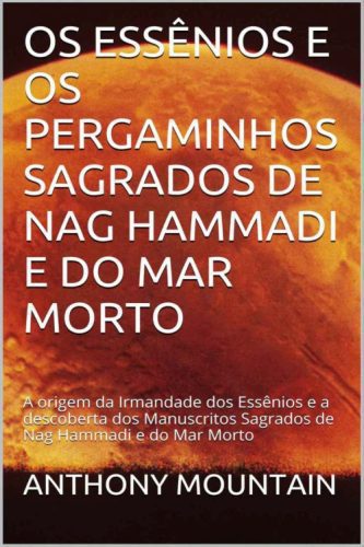 خرید و دانلود نسخه کامل کتاب Os Essênios e os pergaminhos sagrados de Nag Hammadi e do Mar Morto_68e2f47525bda.jpeg خرید و دانلود نسخه کامل کتاب Os Essênios e os pergaminhos sagrados de Nag Hammadi e do Mar Morto