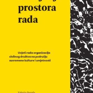 خرید و دانلود نسخه کامل کتاب Osvajanje prostora rada. Uvjeti rada organizacija civilnog društva na području suvremene kulture i umjetnosti