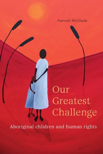 خرید و دانلود نسخه کامل کتاب Our greatest challenge : Aboriginal children and human rights_68e4a7560a79c.jpeg خرید و دانلود نسخه کامل کتاب Our greatest challenge : Aboriginal children and human rights
