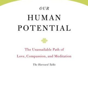خرید و دانلود نسخه کامل کتاب Our Human Potential: The Unassailable Path of Love, Compassion, and Meditation (Core Teachings of Dalai Lama Book 6)