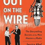 خرید و دانلود نسخه کامل کتاب Out on the Wire: The Storytelling Secrets of the New Masters of Radio