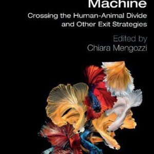 خرید و دانلود نسخه کامل کتاب Outside the Anthropological Machine: Crossing the Human-Animal Divide and Other Exit Strategies