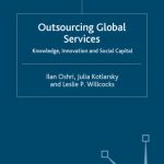 خرید و دانلود نسخه کامل کتاب Outsourcing Global Services: Knowledge, Innovation and Social Capital (Technology, Work and Globalization)