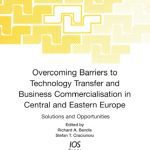 خرید و دانلود نسخه کامل کتاب Overcoming Barriers to Technology Transfer and Business Commercialization in Central and Eastern Europe: Solutions and Opportunities (Nato: Science and Technology Policy, 36)