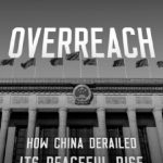 خرید و دانلود نسخه کامل کتاب Overreach: How China Derailed Its Peaceful Rise