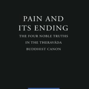 خرید و دانلود نسخه کامل کتاب Pain and Its Ending: The Four Noble Truths in the Theravada Buddhist Canon