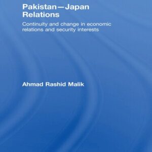 خرید و دانلود نسخه کامل کتاب Pakistan-Japan Relations: Continuity and Change in Economic Relations and Security Interests