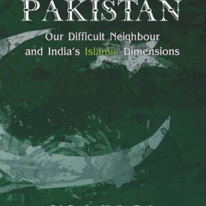 خرید و دانلود نسخه کامل کتاب Pakistan Our Difficult Neighbour and India’s Islamic Dimensions