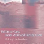 خرید و دانلود نسخه کامل کتاب Palliative Care, Social Work and Service Users: Making Life Possible