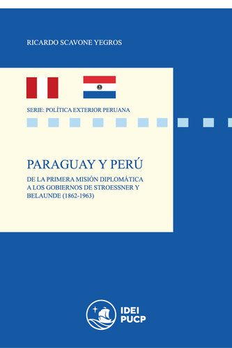 خرید و دانلود نسخه کامل کتاب Paraguay y Perú. De la primera misión diplomática a los gobiernos de Stroessner y Belaunde (1862-1963)_68f68389ce54b.jpeg خرید و دانلود نسخه کامل کتاب Paraguay y Perú. De la primera misión diplomática a los gobiernos de Stroessner y Belaunde (1862-1963)