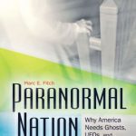 خرید و دانلود نسخه کامل کتاب Paranormal nation : why America needs ghosts, UFOs, and bigfoot