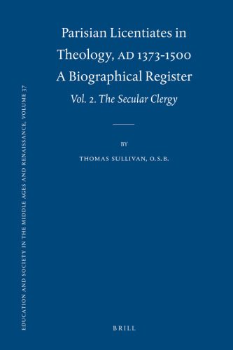 خرید و دانلود نسخه کامل کتاب Parisian Licentiates in Theology, A.D. 1373-1500. A Biographical Register, vol. 2: The Secular Clergy (Education and Society in the Middle Ages and Renaissance)_68e22453bb412.jpeg خرید و دانلود نسخه کامل کتاب Parisian Licentiates in Theology, A.D. 1373-1500. A Biographical Register, vol. 2: The Secular Clergy (Education and Society in the Middle Ages and Renaissance)