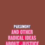 خرید و دانلود نسخه کامل کتاب Parsimony and Other Radical Ideas About Justice