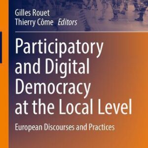 خرید و دانلود نسخه کامل کتاب Participatory and Digital Democracy at the Local Level: European Discourses and Practices