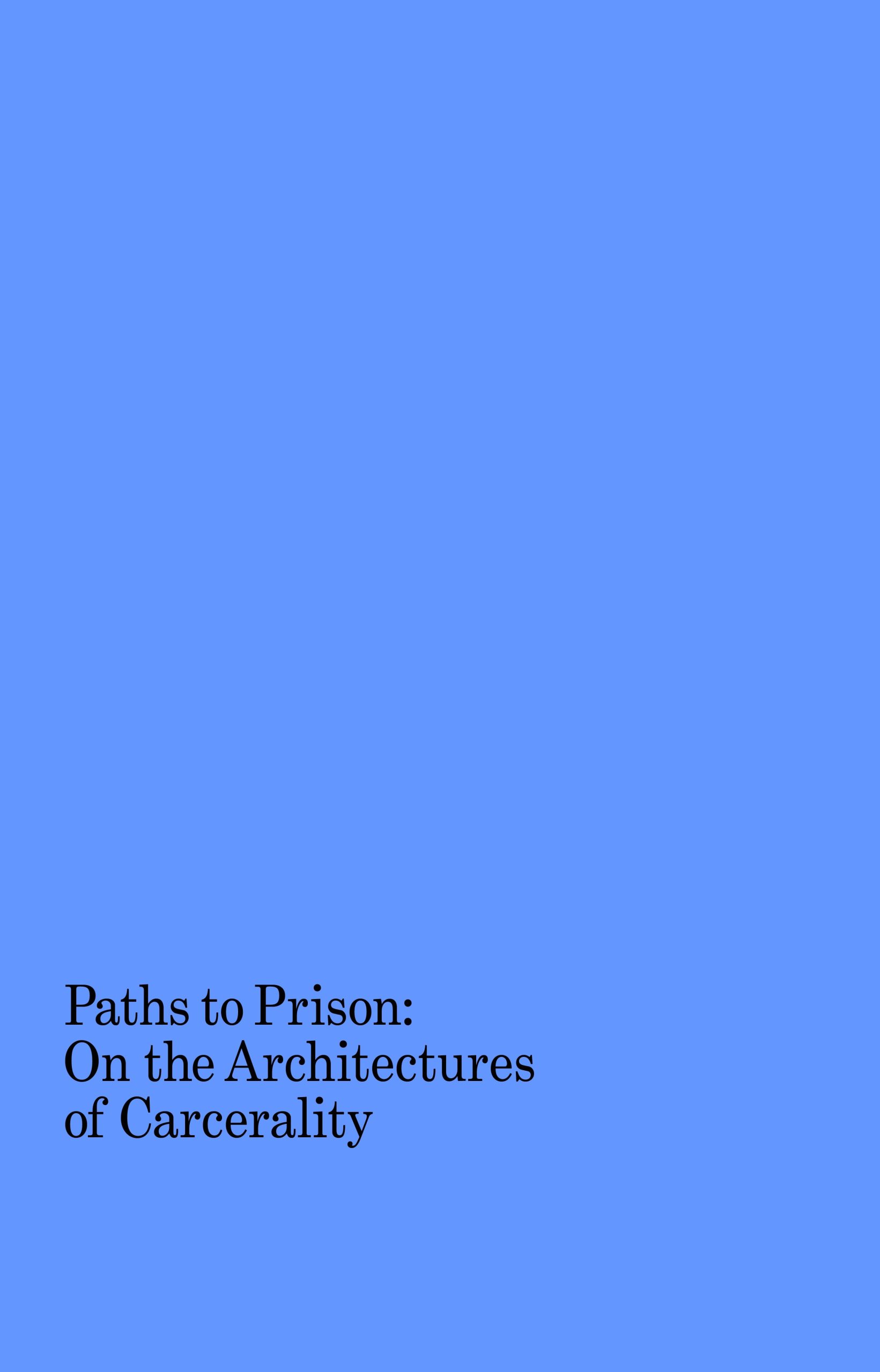 خرید و دانلود نسخه کامل کتاب Paths to Prison: On the Architectures of Carcerality_68e342e38a245.jpeg خرید و دانلود نسخه کامل کتاب Paths to Prison: On the Architectures of Carcerality