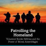 خرید و دانلود نسخه کامل کتاب Patrolling the Homeland: Volunteer Border Militias and the Power of Moral Assemblages