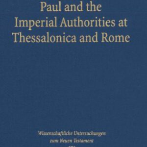 خرید و دانلود نسخه کامل کتاب Paul and the Imperial Authorities at Thessalonica & Rome. A Study in the Conflict of Ideology