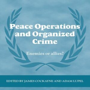 خرید و دانلود نسخه کامل کتاب Peace Operations and Organized Crime: Enemies or Allies?