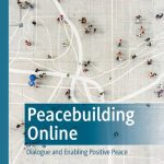 خرید و دانلود نسخه کامل کتاب Peacebuilding Online: Dialogue and Enabling Positive Peace