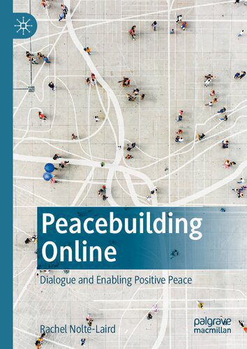 خرید و دانلود نسخه کامل کتاب Peacebuilding Online: Dialogue and Enabling Positive Peace_68e36f0bd93bf.jpeg خرید و دانلود نسخه کامل کتاب Peacebuilding Online: Dialogue and Enabling Positive Peace