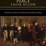 خرید و دانلود نسخه کامل کتاب Peacemaking From Above, Peace From Below: Ending Conflict Between Regional Rivals