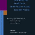 خرید و دانلود نسخه کامل کتاب Pentateuchal Traditions in the Late Second Temple Period: Proceedings of the International Workshop in Tokyo, August 28-31, 2007