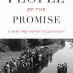 خرید و دانلود نسخه کامل کتاب People of the Promise: A Mere Protestant Ecclesiology