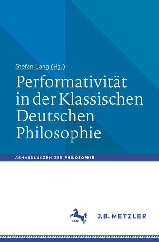 خرید و دانلود نسخه کامل کتاب Performativität in der Klassischen Deutschen Philosophie_68f9c784b07e9.jpeg خرید و دانلود نسخه کامل کتاب Performativität in der Klassischen Deutschen Philosophie