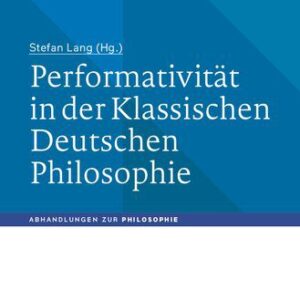 خرید و دانلود نسخه کامل کتاب Performativität in der Klassischen Deutschen Philosophie