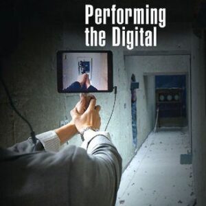 خرید و دانلود نسخه کامل کتاب Performing The Digital:  Performance Studies And Performances In Digital Cultures