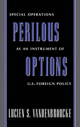 خرید و دانلود نسخه کامل کتاب Perilous Options: Special Operations as an Instrument of U.S. Foreign Policy_68ea05d1e15f4.jpeg خرید و دانلود نسخه کامل کتاب Perilous Options: Special Operations as an Instrument of U.S. Foreign Policy
