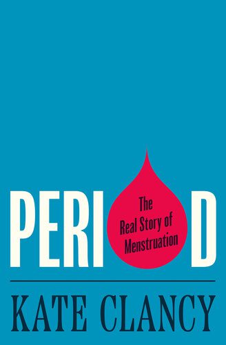 خرید و دانلود نسخه کامل کتاب Period: The Real Story of Menstruation_68e59b46c1324.jpeg خرید و دانلود نسخه کامل کتاب Period: The Real Story of Menstruation