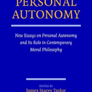 خرید و دانلود نسخه کامل کتاب Personal Autonomy: New Essays on Personal Autonomy and its Role in Contemporary Moral Philosophy