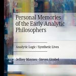 خرید و دانلود نسخه کامل کتاب Personal Memories of the Early Analytic Philosophers: Analytic Logic / Synthetic Lives