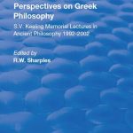 خرید و دانلود نسخه کامل کتاب Perspectives on Greek Philosophy: S.V. Keeling Memorial Lectures in Ancient Philosophy 1992-2002