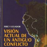 خرید و دانلود نسخه کامل کتاب Peru y Ecuador: Visión Actual de Un Antiguo Conflicto