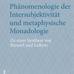 خرید و دانلود نسخه کامل کتاب Phänomenologie der Intersubjektivität und metaphysische Monadologie: Zu einer Synthese von Husserl und Leibniz