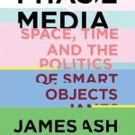 خرید و دانلود نسخه کامل کتاب Phase Media: Space, Time And The Politics Of Smart Objects