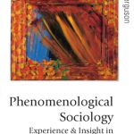 خرید و دانلود نسخه کامل کتاب Phenomenological Sociology: Experience and Insight in Modern Society (Published in association with Theory, Culture & Society)
