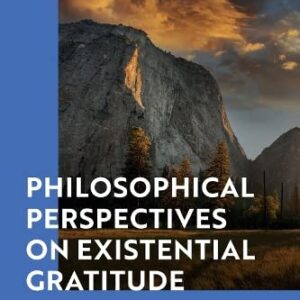 خرید و دانلود نسخه کامل کتاب Philosophical Perspectives on Existential Gratitude: Analytic, Continental, and Religious