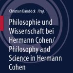 خرید و دانلود نسخه کامل کتاب Philosophie und Wissenschaft bei Hermann Cohen – Philosophy and Science in Hermann Cohen