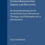 خرید و دانلود نسخه کامل کتاب Philosophische Gotteserkenntnis bei Suárez und Descartes im Zusammenhang mit der niederländischen reformierten Theologie und Philosophie des 17. Jahrhunderts