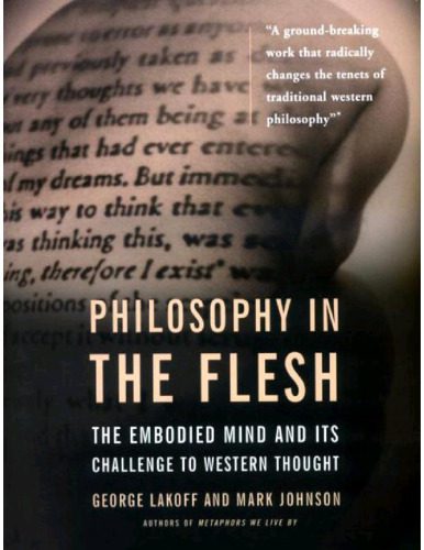 خرید و دانلود نسخه کامل کتاب Philosophy In The Flesh: The Embodied Mind And Its Challenge To Western Thought_68fea3b1cbabe.jpeg خرید و دانلود نسخه کامل کتاب Philosophy In The Flesh: The Embodied Mind And Its Challenge To Western Thought