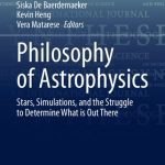 خرید و دانلود نسخه کامل کتاب Philosophy of Astrophysics: Stars, Simulations, and the Struggle to Determine What is Out There