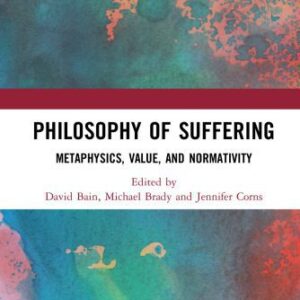 خرید و دانلود نسخه کامل کتاب Philosophy Of Suffering: Metaphysics, Value, And Normativity