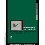 خرید و دانلود نسخه کامل کتاب Philosophy of the Arts: An Introduction to Aesthetics